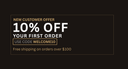 Promotional graphic on a dark brown background with text reading 'NEW CUSTOMER OFFER 10% OFF YOUR FIRST ORDER', 'USE CODE WELCOME10', and 'Free shipping on orders over $100'.